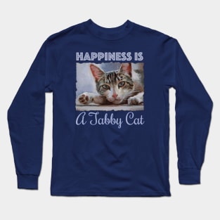 Happiness is a Tabby Cat - cute cat love Long Sleeve T-Shirt